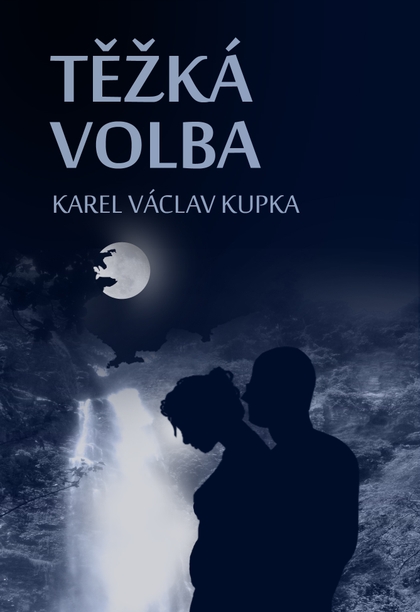 E-kniha Těžká volba - Karel Václav Kupka