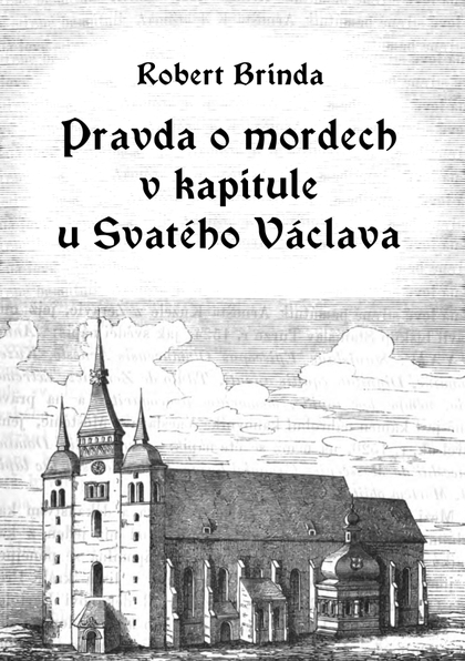 E-kniha Pravda o mordech v kapitule u Svatého Václava - Robert Brinda