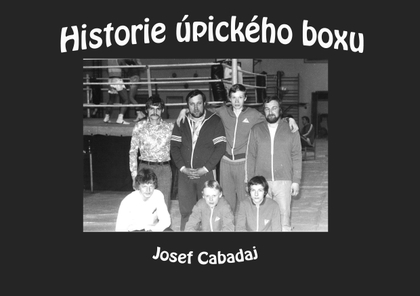 E-kniha Historie úpického boxu - Josef Cabadaj