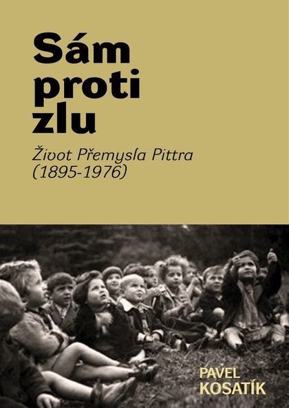 E-kniha Sám proti zlu. Život Přemysla Pittra (1895-7976) - Pavel Kosatík