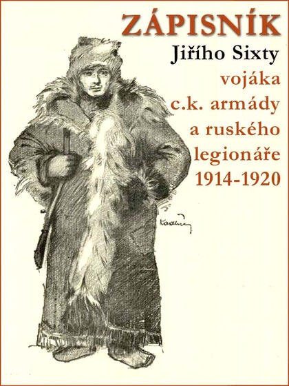 E-kniha Zápisník Jiřího Sixty, c.k. vojáka a legionáře v Rusku 1914-1920 - Jiří Sixta