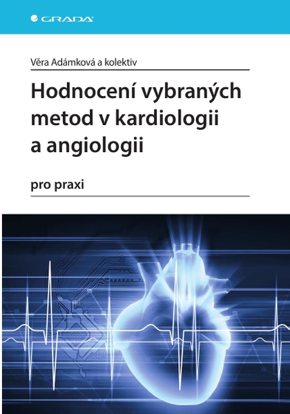 E-kniha Hodnocení vybraných metod v kardiologii a angiologii pro praxi - kolektiv a, Věra Adámková