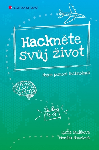 E-kniha Hackněte svůj život - Monika Nevolová, Lucie Budíková