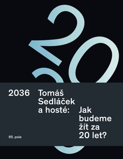 E-kniha 2036. Tomáš Sedláček a hosté: Jak budeme žít za 20 let? - PhDr. Tomáš Sedláček
