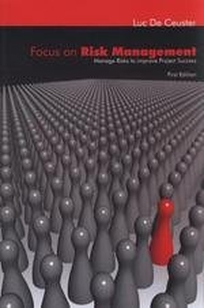 E-kniha Focus on risk management - Manage risks to improve project success - Luc De Ceuster