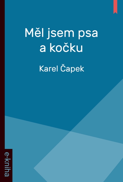 E-kniha Měl jsem psa a kočku - Karel Čapek
