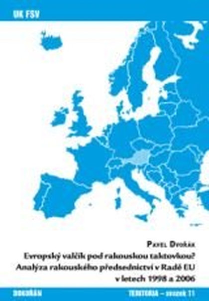 E-kniha Evropský valčík pod rakouskou taktovkou? Analýza rakouského předsednictví v Radě EU v letech 1998 a 2006 - Pavel Dvořák