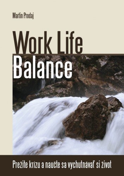 E-kniha Work Life Balance-prežite krízu a naučte sa vychutnávať si život - Martin Prodaj