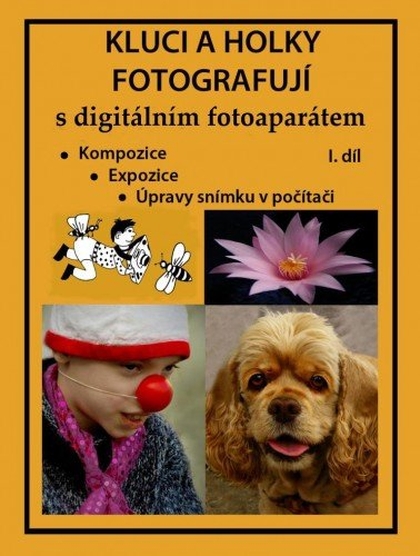 E-kniha Kluci a holky fotografují s digitálním fotoaparátem I. díl - Marie Němcová