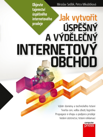 E-kniha Jak vytvořit úspěšný a výdělečný internetový obchod - Mirek Sedlák, Petra Mikulášková