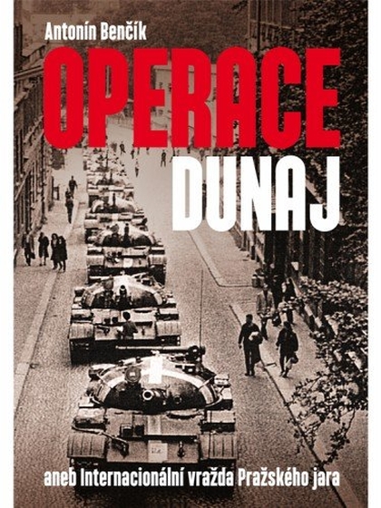 E-kniha Operace Dunaj aneb Internacionální vražda Pražského jara - Antonín Benčík