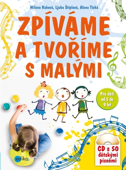 E-kniha Zpíváme a tvoříme s malými - Ljuba Štíplová, Alena Tichá, Milena Raková
