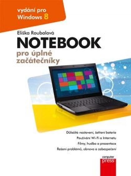 E-kniha Notebook pro úplné začátečníky: vydání pro Windows 8 - Eliška Roubalová