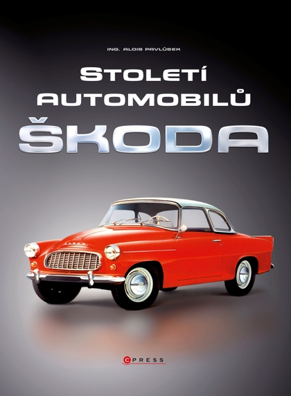 E-kniha Století automobilů Škoda - Od roku 1905 - Alois Pavlůsek