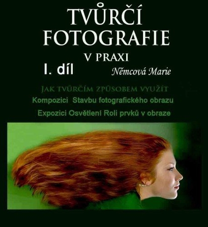 E-kniha Tvůrčí fotografie v praxi I. díl - Marie Němcová