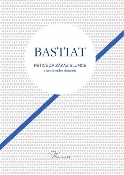 E-kniha Petice za zákaz slunce a jiné absurdity ekonomie - Frédéric Claude Bastiat