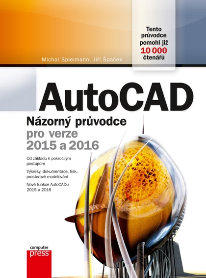 E-kniha AutoCAD: Názorný průvodce pro verze 2015 a 2016 - Jiří Špaček, Michal Spielmann