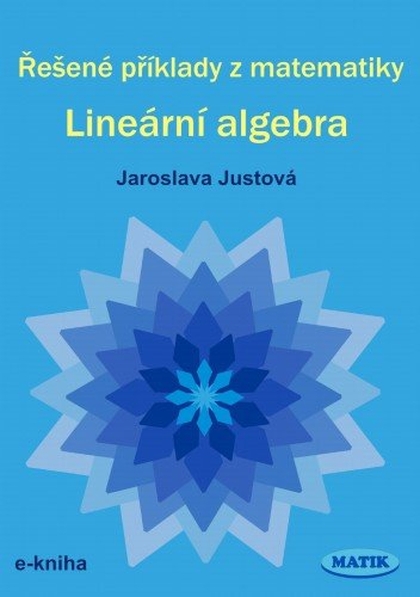 E-kniha Řešené příklady z matematiky - Lineární algebra - RNDr. Jaroslava Justová