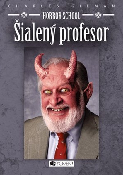 E-kniha Horror School 1 – Šialený profesor - Charles Gilman, Mária Havranová, Eugene Smith