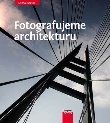 E-kniha Fotografujeme architekturu - Michal Bartoš