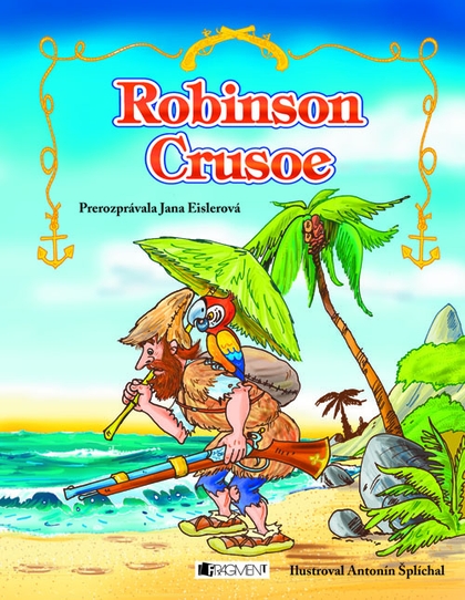 E-kniha Robinson Crusoe - Antonín Šplíchal, Jana Eislerová, Zora Sadloňová, Daniel Defoe, prerozprávala JanaEislerová