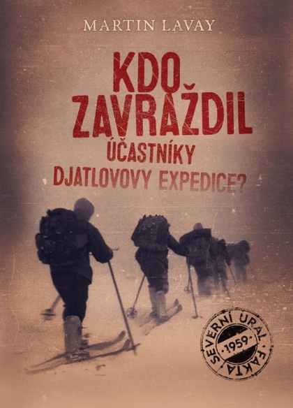 E-kniha Kdo zavraždil účastníky Djatlovovy expedice? - Martin Lavay