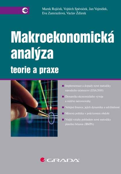 E-kniha Makroekonomická analýza - teorie a praxe - Eva Zamrazilová, Vojtěch Spěváček, Marek Rojíček, Jan Vejmělek, Václav Žďárek