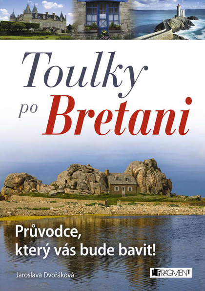 E-kniha Toulky po Bretani – Průvodce, který vás bude bavit! - Jaroslava Dvořáková