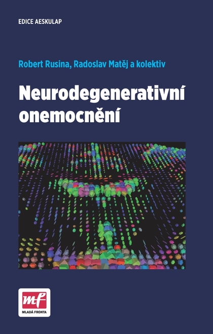 E-kniha Neurodegenerativní onemocnění - a kolektiv, Radoslav Matěj, Robert Rusina