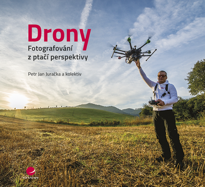 E-kniha Drony - fotografování z ptačí perspektivy - kolektiv a, Petr Jan Juračka
