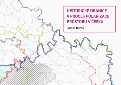 E-kniha Historické hranice a proces polarizace prostoru v Česku - Mgr. Tomáš Burda