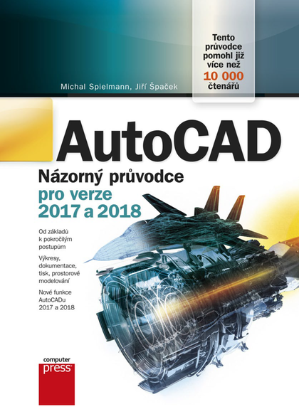 E-kniha AutoCAD: Názorný průvodce pro verze 2017 a 2018 - Jiří Špaček, Michal Spielmann