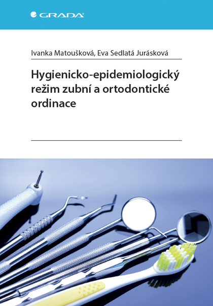 E-kniha Hygienicko-epidemiologický režim zubní a ortodontické ordinace - Ivanka Matoušková, Jurásková Eva Sedlatá