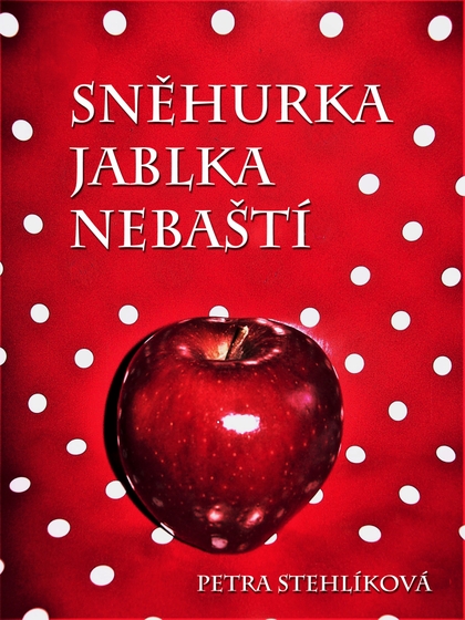 E-kniha Sněhurka jablka nebaští - Petra Stehlíková