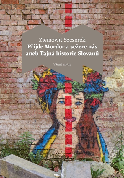 E-kniha Přijde Mordor a sežere nás aneb Tajná historie Slovanů - Ziemowit Szczerek