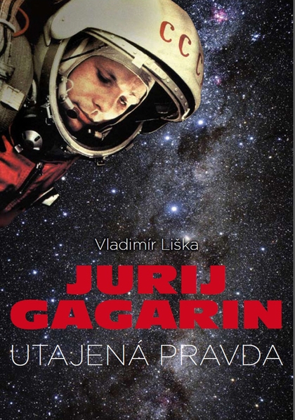 E-kniha Jurij Gagarin: utajená pravda - Vladimír Liška