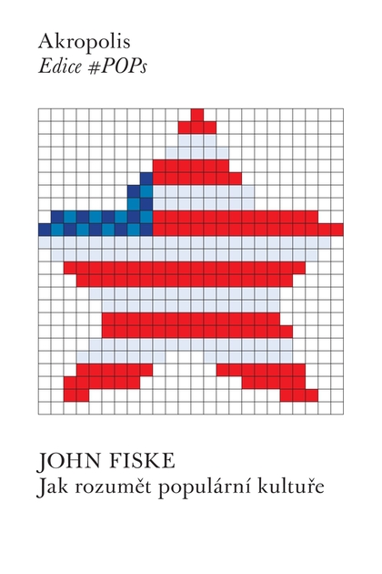 E-kniha Jak rozumět populární kultuře - John Fiske