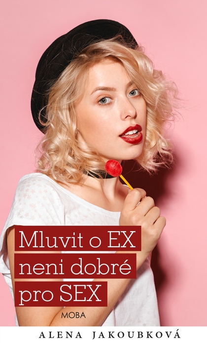 E-kniha Mluvit o ex…není dobré pro sex - Alena Jakoubková
