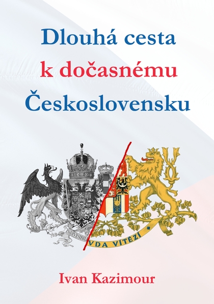 E-kniha Dlouhá cesta k dočasnému Československu - Ivan Kazimour