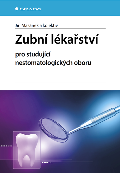 E-kniha Zubní lékařství pro studující nestomatologických oborů - Jiří Mazánek, kolektiv a
