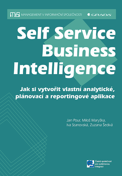 E-kniha Self Service Business Intelligence - Jan Pour, Zuzana Šedivá, Miloš Maryška, Iva Stanovská