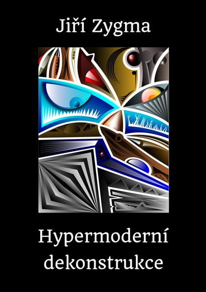 E-kniha Hypermoderní dekonstrukce - Jiří Zygma