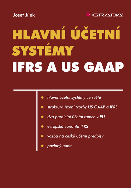 E-kniha Hlavní účetní systémy: IFRS a US GAAP - Josef Jílek