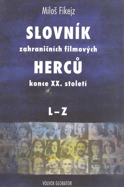 E-kniha Slovník zahraničních filmových herců konce XX. století II. L - Z - Miloš Fikejz