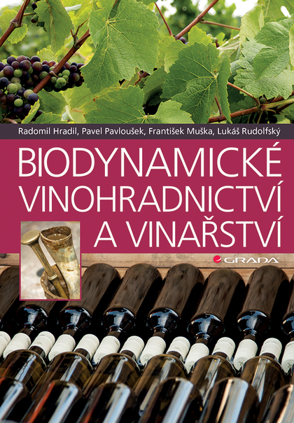 E-kniha Biodynamické vinohradnictví a vinařství - Pavel Pavloušek, Radomil Hradil, Lukáš Rudolfský, František Muška