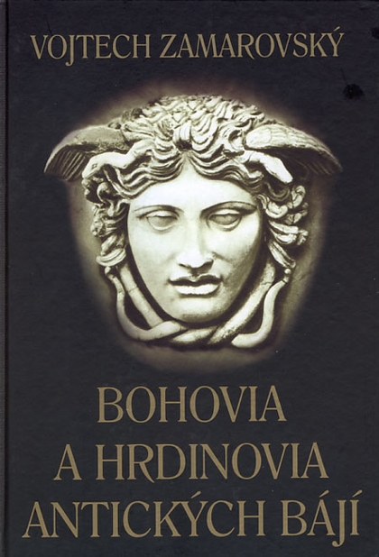 E-kniha Bohovia a hrdinovia antických bájí - Vojtěch Zamarovský