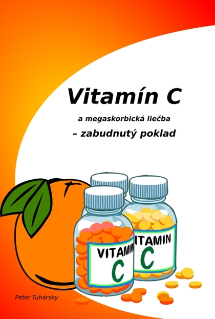 E-kniha Vitamín C a megaskorbická liečba – zabudnutý poklad - Peter Tuhársky
