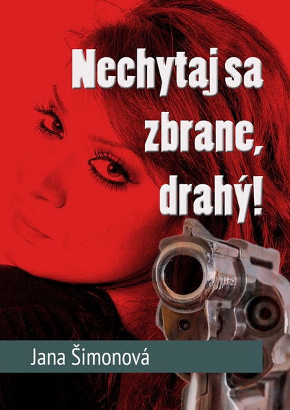 E-kniha Nechytaj sa zbrane, drahý! - Jana Šimonová