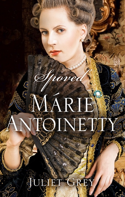 E-kniha Spoveď Márie Antoinetty - Juliet Grey