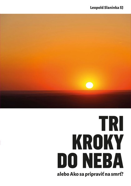E-kniha Tri kroky do neba alebo Ako sa pripraviť na smrť - Leopold Slaninka,  SJ